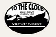 To the Cloud Vapor Store Coupons